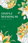 Simple Mandalas Mini Colouring Book : 50 Easy Travel Size Mandala Designs For Fun and Relaxation - Book