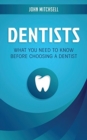 Dentists : What You Need to Know Before Choosing a Dentist - Book