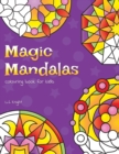 Magic Mandalas Colouring Book For Kids : 50 Easy and Calming Abstract Mandalas For Children - Book