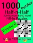 Half-n-Half Fill-In Puzzles, Volume 8, 1000 Puzzles (500 number & 500 Word Fill-In Puzzles) - Book