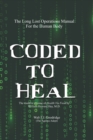 Coded to Heal : The Long Lost Operations Manual for the Human Body - Book