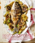 Seafood Dinners! : A Tasty Seafood Cookbook with Delicious Seafood Recipes for Dinner - Book