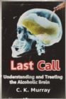 Last Call : Understanding and Treating the Alcoholic Brain - Book