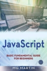 JavaScript : Basic Fundamental Guide for Beginners - Book