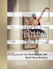 Pratica Desenho - XXL Livro de Exercicios 24 : Bale Romantico - Book