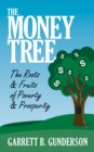 The Money Tree: The Roots & Fruits of Poverty & Prosperity : The Roots & Fruits of Poverty & Prosperity - Book