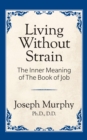 Living Without Strain: The Inner Meaning of the Book of Job : The Inner Meaning of the Book of Job - Book