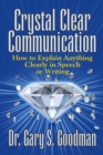 Crystal Clear Communication : How to Explain Anything Clearly in Speech or Writing - Book