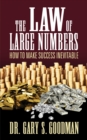 The Law of Large Numbers : How to Make Success Inevitable - Book