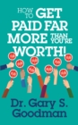 How to Get Paid Far More than You Are Worth! - Book