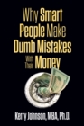 Why Smart People Make Dumb Mistakes with Their Money - Book