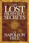 The Lost Prosperity Secrets of Napoleon Hill : Newly Discovered Advice for Success in Tough Times - Book