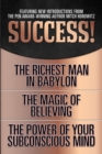 Success! (Original Classic Edition) : The Richest Man in Babylon; The Magic of Believing; The Power of Your Subconscious Mind - Book