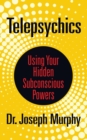 Telepsychics : Using Your Hidden Subconscious Powers - Book
