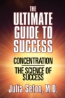 The Ultimate Guide To Success : Concentration/The Science of Success - Book