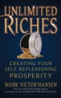 Unlimited Riches : Creating Your Self Replenishing Prosperity - Book
