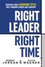 Right Leader, Right Time : Discover Your Leadership Style for a Winning Career and Company - Book
