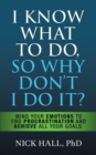 I Know What to Do So Why Don't I Do It? - Second Edition : The New Science of Self-Discipline - Book