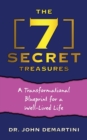 The 7 Secret Treasures : A Transformational Blueprint for a Well-Lived Life - Book