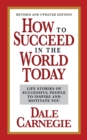 How to Succeed in the World Today Revised and Updated Edition : Life Stories of Successful People to Inspire and Motivate You - Book