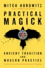 Practical Magick : Ancient Tradition and Modern Practice - Book