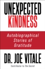 Unexpected Kindness : Autobiographical Stories of Gratitude - Book