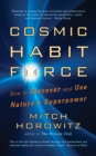 Cosmic Habit Force : How to Discover and Use Nature’s Superpower - Book