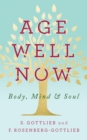 Age Well Now : Body, Mind and Soul - Book