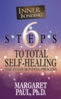 6 Steps to Total Self-Healing : The Inner Bonding Process - eBook