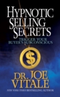 Hypnotic Selling Secrets : Trigger Your Buyer's Subconscious - eBook