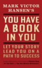 You Have a Book in You - Revised Edition : Let Your Story Lead You On a Path to Success - eBook
