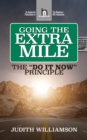 Going The Extra Mile : The "Do It Now: Principle - eBook
