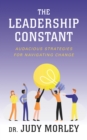 The Leadership Constant : Audacious Strategies for Navigating Change - eBook