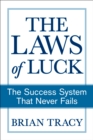 The Laws of Luck : The Success System That Never Fails - eBook