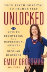 Unlocked : 25 Keys to Recovering from Depression, Anxiety or Bipolar Disorder - eBook