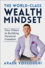 The World Class Wealth Mindset : Four Pillars to Building Personal Freedom - eBook
