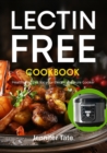 The Lectin Free Cookbook : Healthy Recipes for Your Electric Pressure Cooker - Book