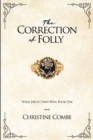 The Correction of Folly : What Might Have Been, Book One - Book