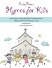 Hymns for Kids : Learn How to Read and Enjoy Christian Hymns (Psalms and Praise Choruses, Too!) - Book