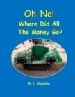 Oh No! Where Did All the Money Go? - Book