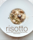 Risotto : Discover a Delicious Rice Alternative with Tasty Risotto Recipes - Book