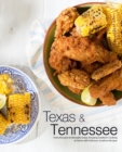 Texas & Tennessee : From Houston to Memphis Enjoy Amazing Southern Cooking at Home with Delicious Southern Recipes - Book