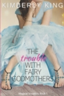 The Trouble with Fairy Godmothers - Book