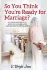 So You Think You're Ready for Marriage? : A Candid and Helpful Book for Women Who Are Waiting to Get Married - Book
