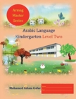 Arabic Language Kindergarten Level Two : Reception - Book