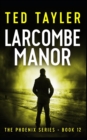 Larcombe Manor : The Phoenix Series - Book 12 - Book