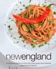 New England : From Baked Beans to Fish and Chips Enjoy Your Favorite Meals from England - Book