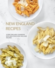 New England Recipes : A New England Cookbook with Delicious New England Recipes - Book