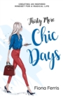 Thirty More Chic Days : Creating an inspired mindset for a magical life - Book
