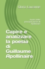 Capire e analizzare la poesia di Guillaume Apollinaire : Analisi delle principali poesie di Apollinaire - Book